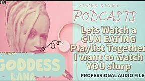 Kinky Podcast 12 Lets Watch A Cum Eating Playlist Together I Want To Watch You Slurp